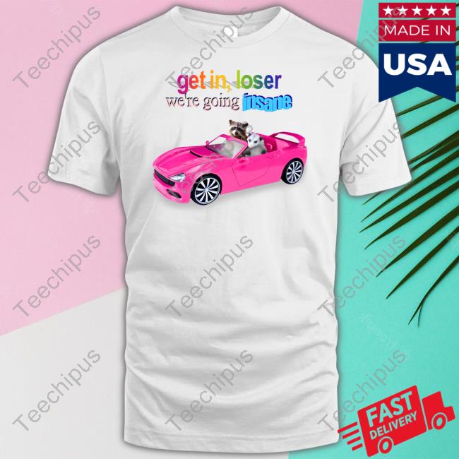 Get In Loser We're Going Insane Raccoon Possum Long Sleeve T Shirt Snazzyseagull