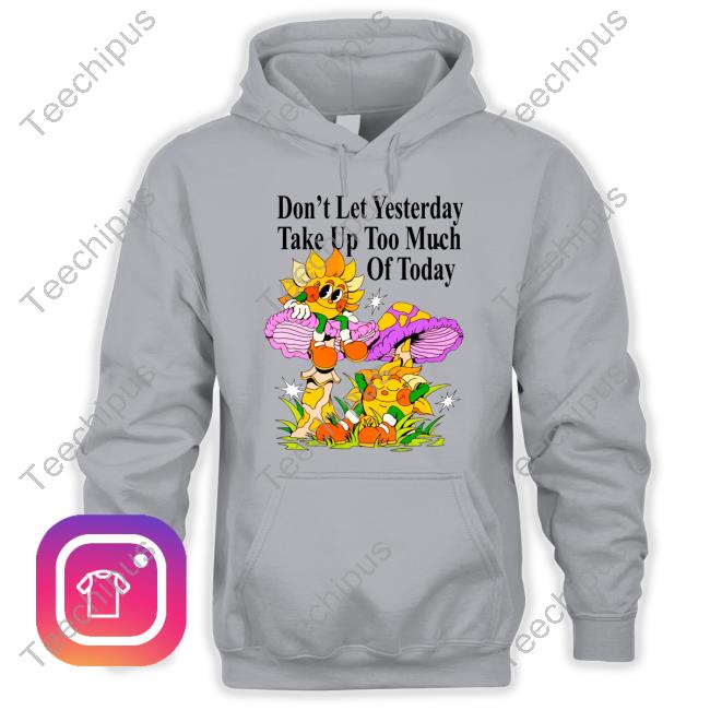 Nelson Don't Let Yesterday Take Up Too Much Of Today T Shirt