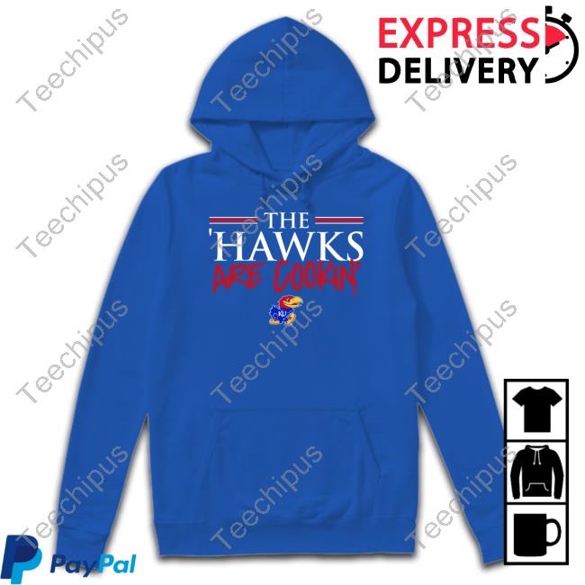 Kansas Basketball The Hawks Are Cookin' Hoodied Sweatshirt KU