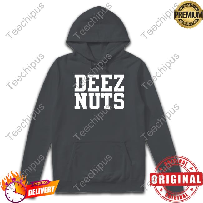 Deez Nuts Tee Shirt Shirts That Go Hard Deez Nuts Tee Shirts That Go Hard