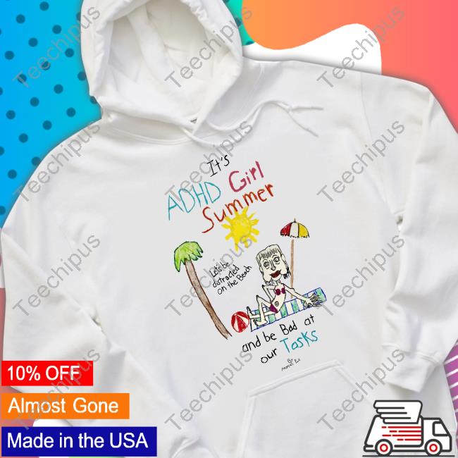 It's Adhd Girl Summer And Be Bad At Our Tasks Shirt