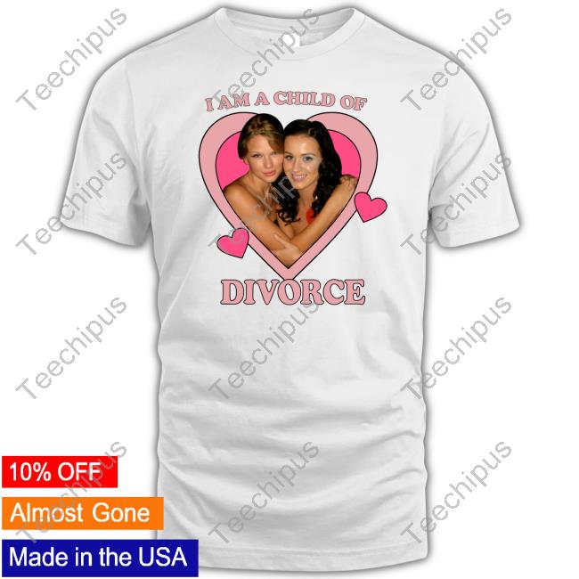 Katy Perry X Taylor Swift I Am A Child Of Divorce Hoodie Katy Perry Activity