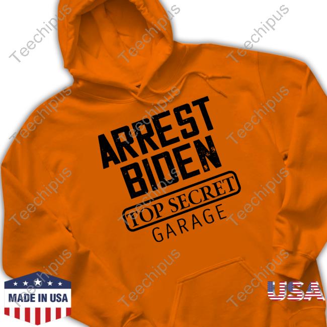 Irishpeachbackup Wearing Arrest Biden Top Secret Garage Sweatshirt