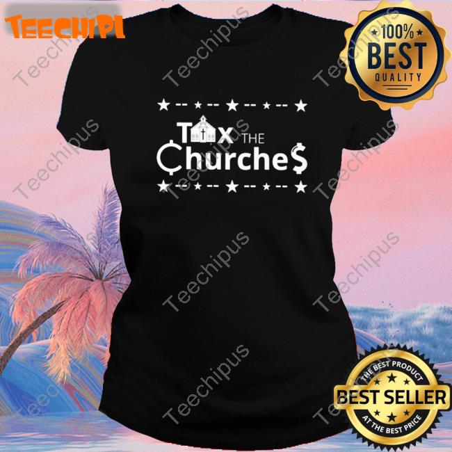 Official Tax The Churches Tee Shirt