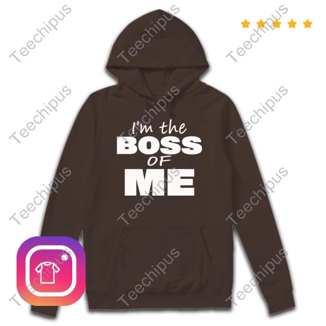 I’m The Boss Of Me Shirt