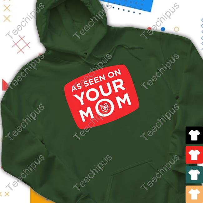 As Seen On Your Mom T-Shirt Patchops Shop As Seen On Your Mom Long Sleeve T Shirt