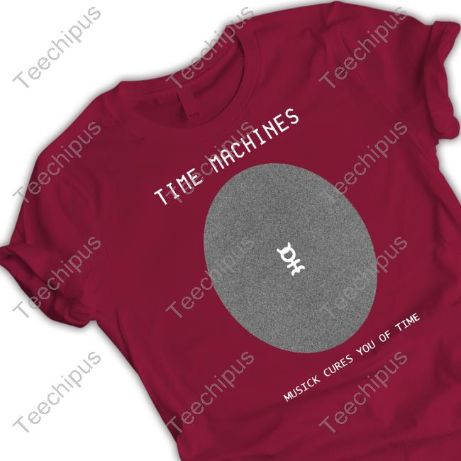 Time Machines Musick Cures You Of Time T Shirts