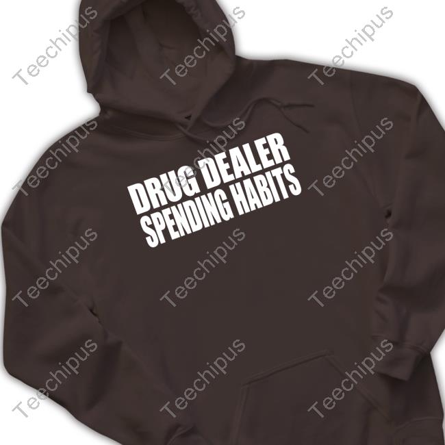 Clubgodzilla Drug Dealer Spending Habits Tee Shirt