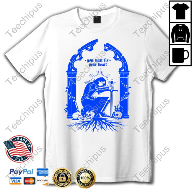 The Ria You Must Fix Your Heart Shirts