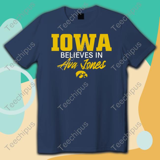 Iowa Believe In Ava Jones Tee Shirt Iowa Women's Basketball