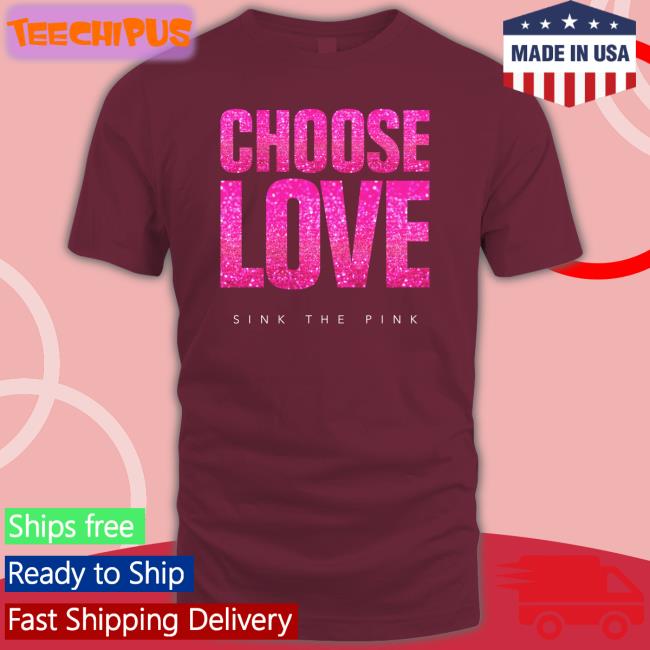 Choose Love Sink The Pink Hoodie