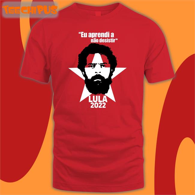Eu Aprendi A Nao Desistir Lula 2022 Hoodie