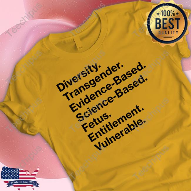 Diversity Transgender Evidence-Based Science-Based Fetus Entitlement Vulnerable Classic Shirt