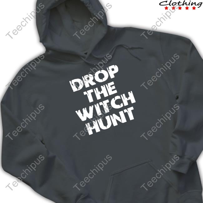 Drop The Witch Hunt Tee Drop The Witch Hunt Tee
