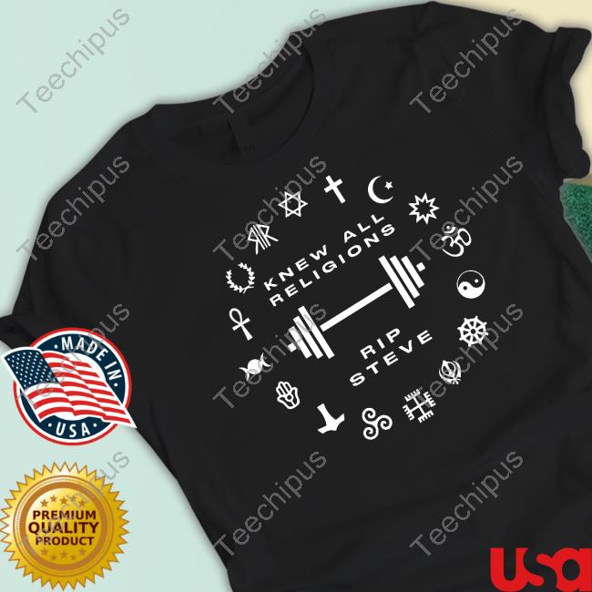 Stuart Feiner Knew All Religions Rip Steve Shirts