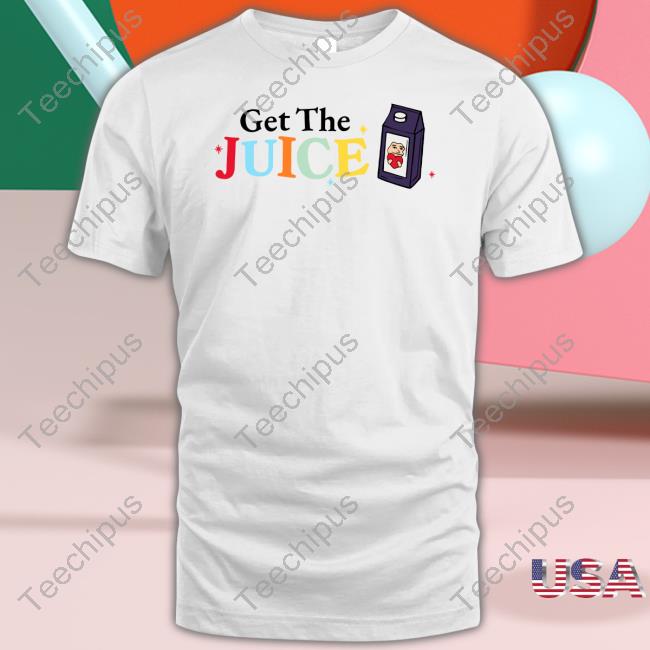 That5headguy Get The Juice Shirt, T Shirt, Hoodie, Sweater, Long Sleeve T-Shirt And Tank Top That5headguy Get The Juice Shirt, T Shirt, Hoodie, Sweater, Long Sleeve T-Shirt And Tank Top
