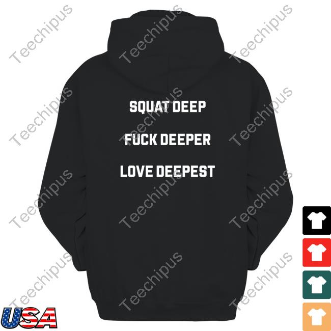 Chris Stedman Squat Deep Fuck Deeper Love Deepest Shirt