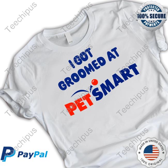 Cryingintheclub69 I Got Groomed At Petsmart Shirts