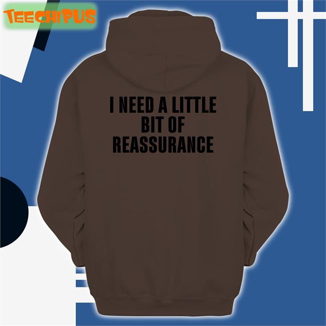 Northstardoll I Need A Little Bit Of Reassurance Shirt