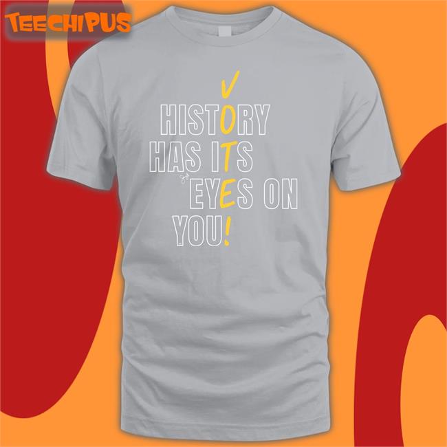History Has Its Eyes On You Vote Shirt Samy Simorangkir