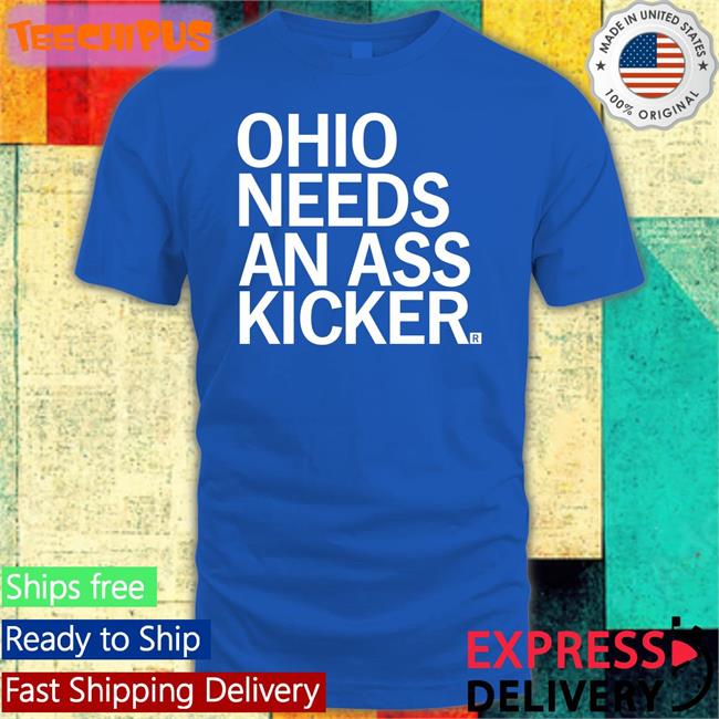 Bcross052422 Ohio Needs An Ass Kicker Shirt