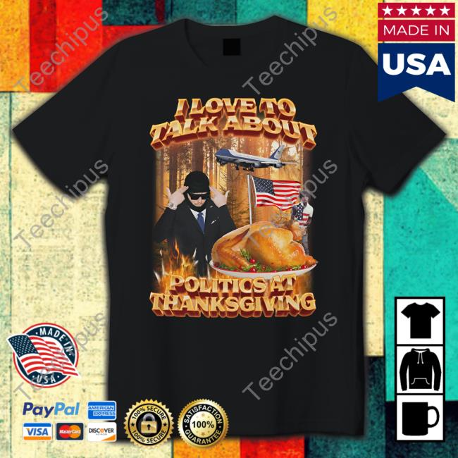 Politics At Thanksgiving T Shirt