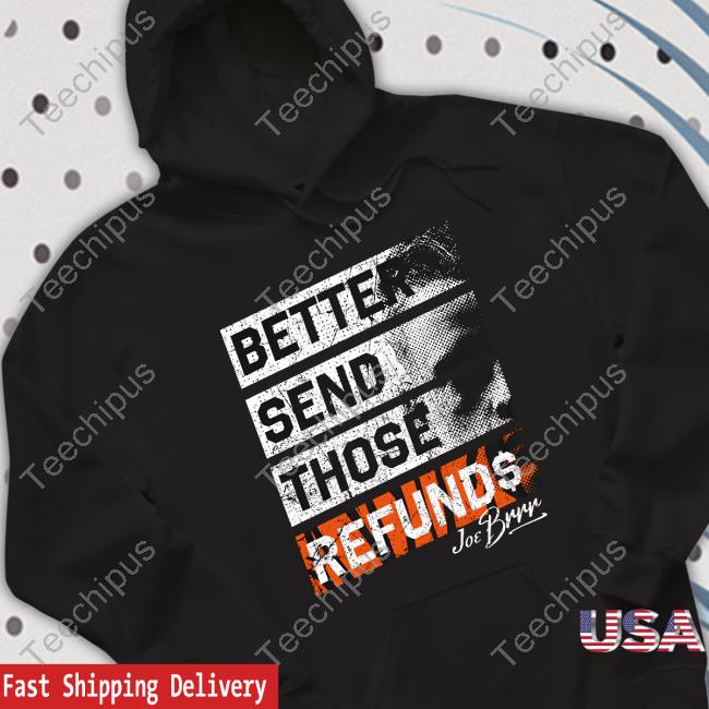 Joe Burrow Better Send Those Refunds Sweatshirt