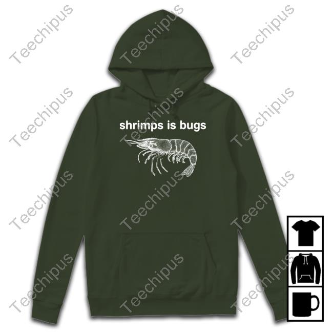 Shirts That Go Hard Merch Shrimps Is Bugs Sweatshirt