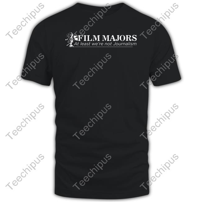 Film Majors At Least We're Not Journalism Hoodie Sweatshirt