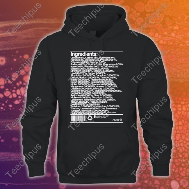 Utadahikaru Ingredients Oxygen 65 Carbon 18 Hydrogen 10 Nitrogen 3 Calcium 1.5 Sweatshirt