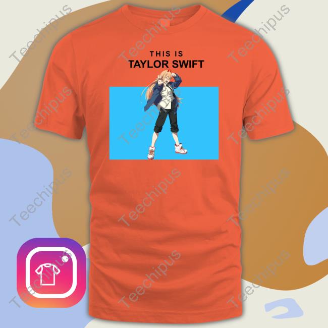 21Sailors This Is Taylor Swift Power Chainsaw Man Sweatshirt