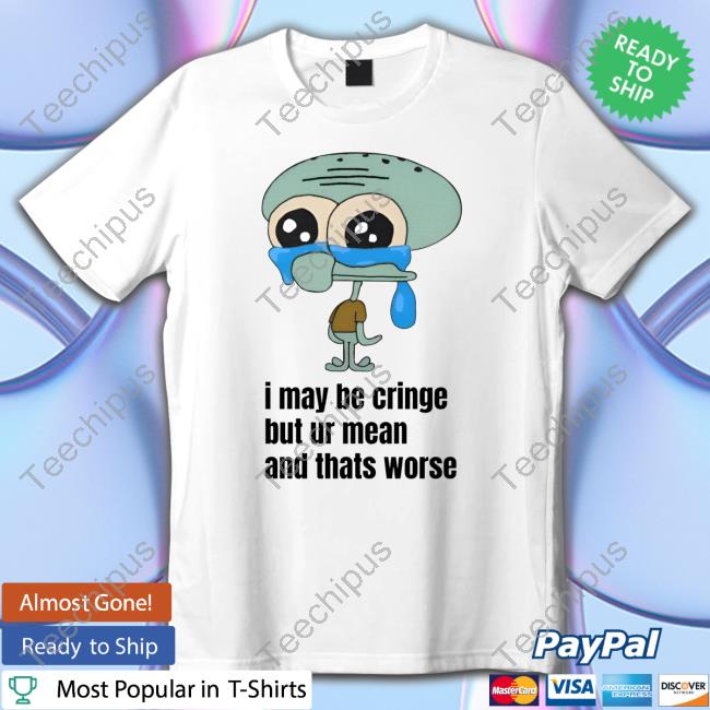 I May Be Cringe But Ur Mean And Thats Worse Crewneck Sweatshirt