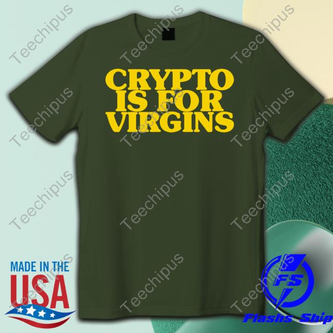 Crypto Is For Virgins Long Sleeve Tee Shirt Shirts That Go Hard