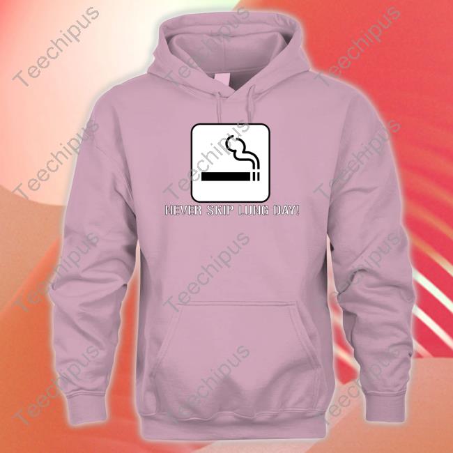 Unprofessionalapparel Merch Never Skip Lung Day Tees Never Skip Lung Day Shirts