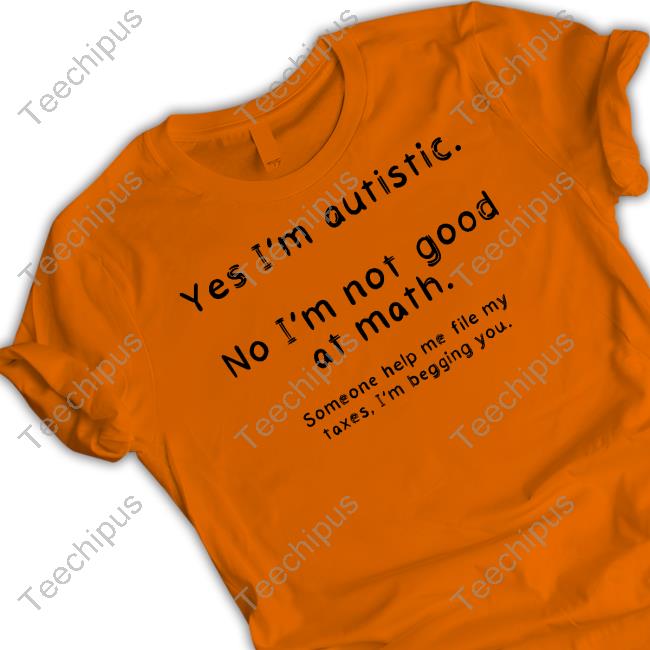 Elora 1Schoolhouse Yes I'm Autistic No I'm Not Good At Math Tee Shirt