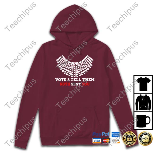 Vote And Tell Them Ruth Sent You Hoodie