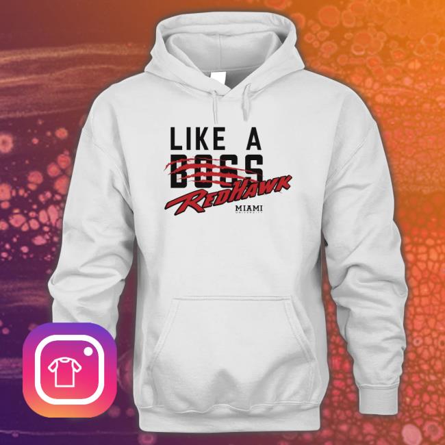 Like A Boss Redhawks Miami University Hoodie Like A Boss Redhawks Miami University Hooded Sweatshirt