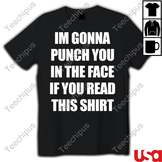 Shirtsthtgohard Merch Im Gonna Punch You In The Face If You Read This Hoodie