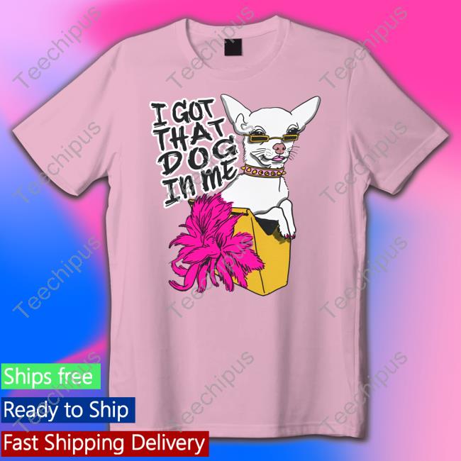 Shirts That Go Hard I Got That Dog In Me Long Sleeve Tee