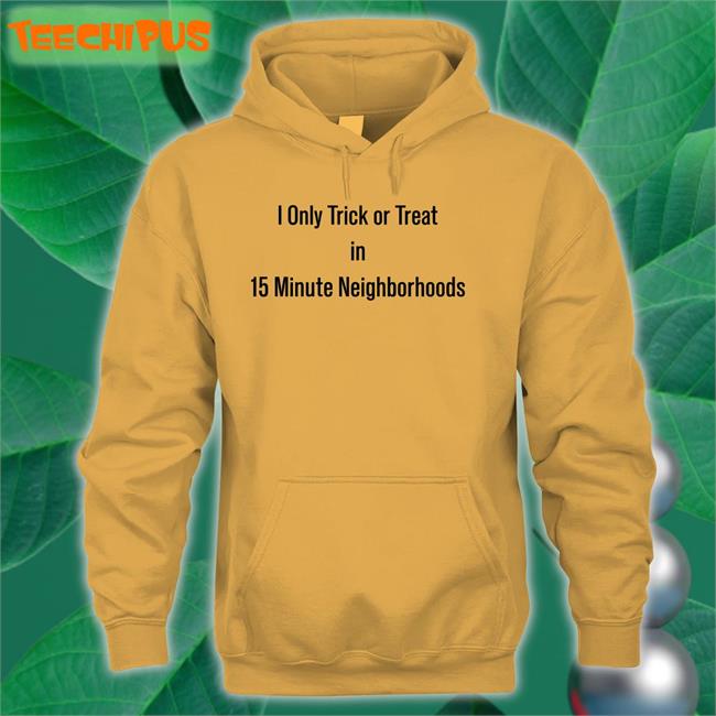 The Urbanist I Only Trick Or Treat In 15 Minute Neighborhoods New Shirt Urbanist Halloween Costumes