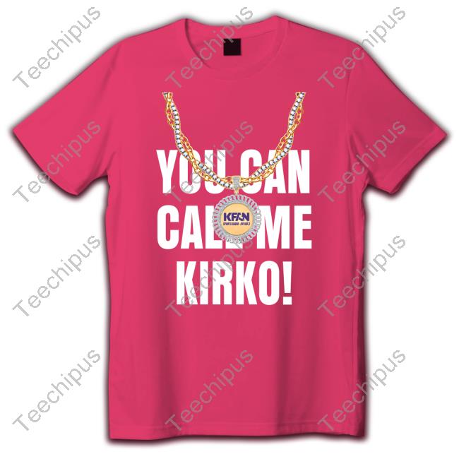 You Can Call Me Kirko T Shirt Kfanvikings Merch You Can Call Me Kirko Sweatshirt Kfanvikings Merch