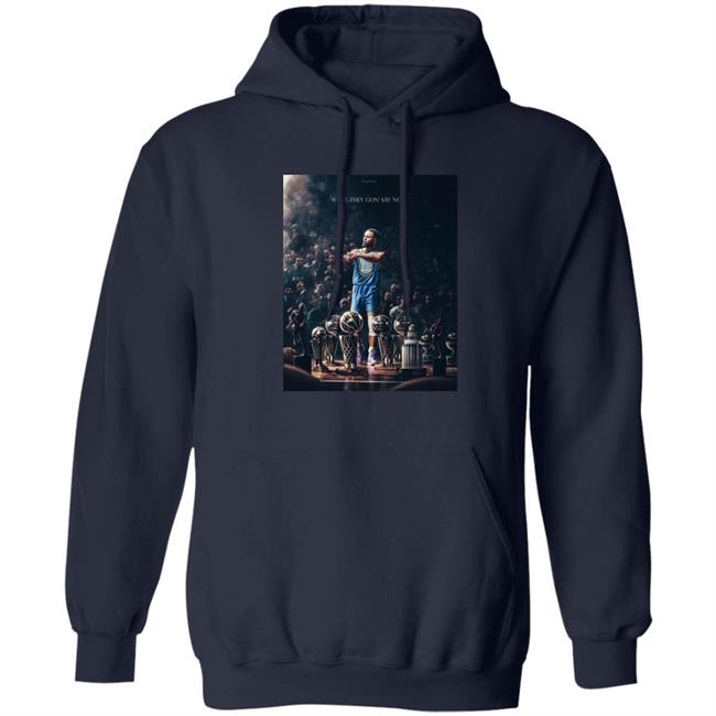 Stephen Curry The Warriors Talk What They Gon' Say Now Shirt