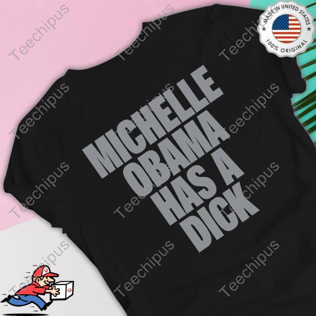 Patriot Savvy Michelle Obama Has A Dick Shirt