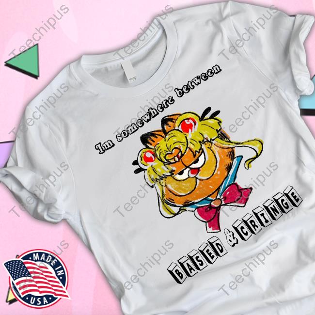 Im Somewhere Between Based And Cringe Shirt Jmcgg Im Somewhere Between Based And Cringe Shirt