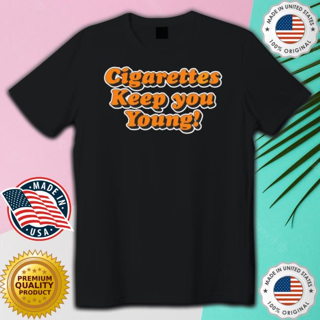 Cigarettes Keep You Young Hoodie