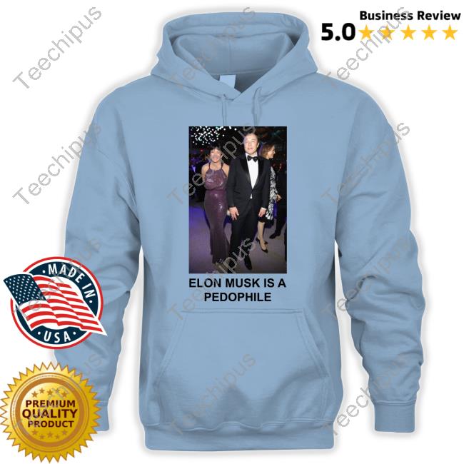Elon Musk Is A Pedophile Hoodie