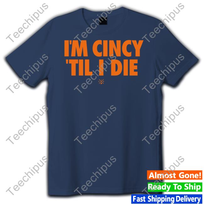 Cincy Shop I'm Cincy 'Til I Die Hooded Sweatshirt