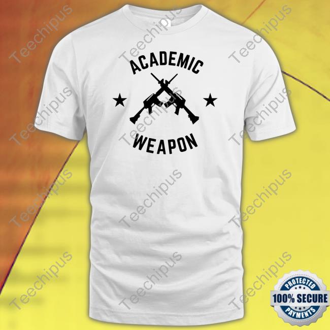 Academic Weapon Shirts Imhimothy Shop