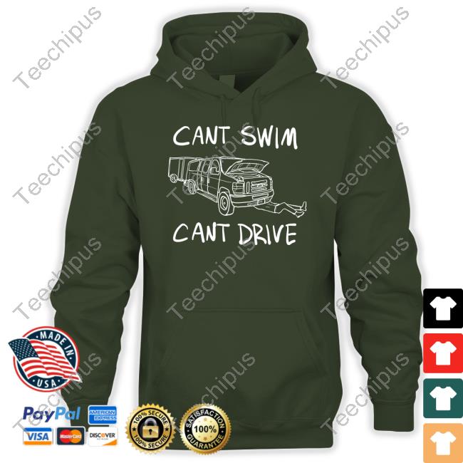 Can't Swim Merch Cant Swim Cant Drive Sweatshirt