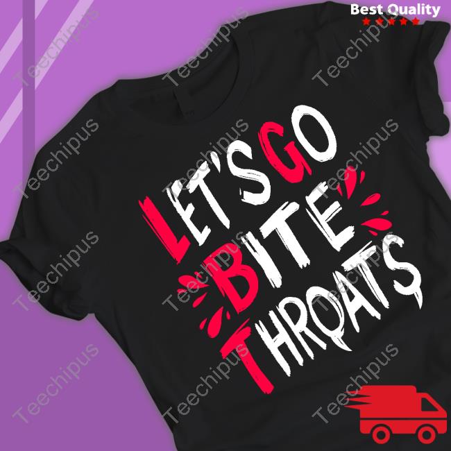 Let's Go Bite Throats Hoodie Sweatshirt